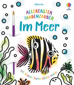 Allererster Farbenzauber: Im Meer: mit Wasser bunte Bilder malen (2022)