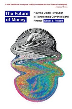 The Future of Money - How the Digital Revolution Is Transforming Currencies