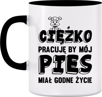 KUBEK CIĘŻKO PRACUJĘ PIES PSY GODNE ŻYCIE #4