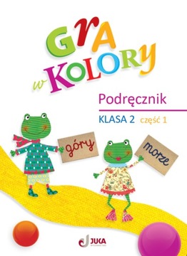 Gra W Kolory. Podręcznik Klasa 2, Część 1