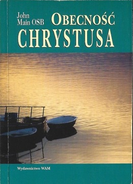 OBECNOŚĆ CHRYSTUSA - JOHN MAIN OSB -----------OPIS