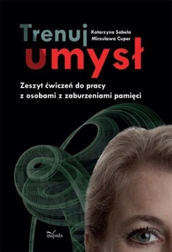 Trenuj umysł Zeszyt ćwiczeń do pracy z osobami z z