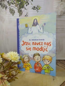 Иисусе, научи нас молиться, о. Себастьян Косецки