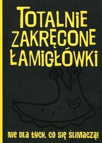 Totalnie zakręcone łamigłówki nie dla tych, co się