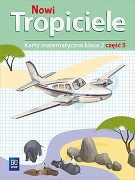 NOWI TROPICIELE SP 2 MATEMATYKA ĆWICZENIA CZ.5 BEATA SZPAKOWSKA, DOROTA ZDU