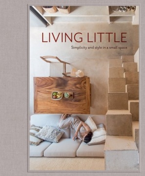 Living Little : Simplicity and style in a small space