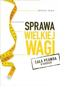 SPRAWA WIELKIEJ WAGI CAŁA PRAWDA O TŁUSZCZU Tara