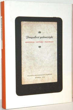 PRZYSZŁOŚĆ POLONISTYKI KONCEPCJE REWIZJE PRZEMIANY