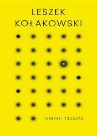 Ułamki filozofii Leszek Kołakowski