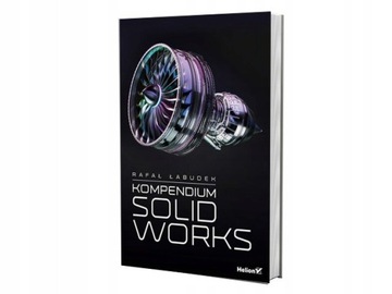КОМПЕНДИУМ SOLIDWORKS РАФАЛ ЛАБУДЕК КНИГА ГЕЛИОН