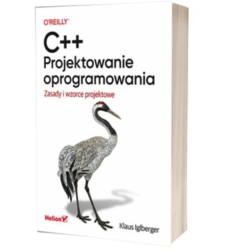 C++. Projektowanie oprogramowania. Zasady i wzorce