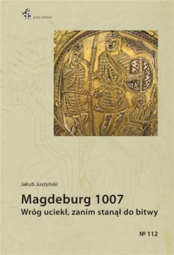 MAGDEBURG 1007. WRÓG UCIEKŁ, ZANIM STANĄŁ DO BITWY