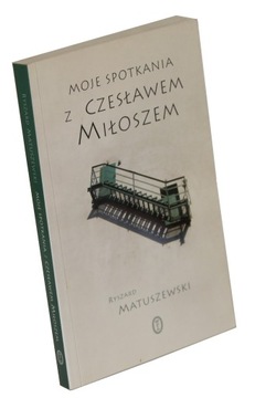 Moje spotkania z Czesławem Miłoszem Matuszewski Ry