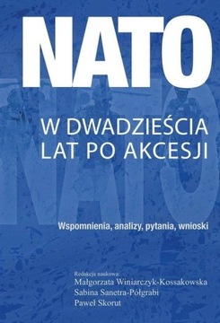 NATO W DWADZIEŚCIA LAT PO AKCESJI PRACA ZBIOROWA
