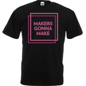 Koszulka makers gonna make motywacja XXL czarna