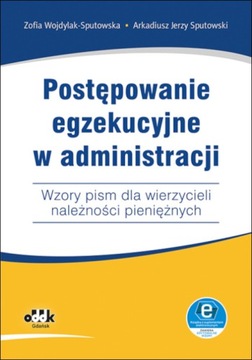 Postępowanie egzekucyjne w administracji Wzory pism dla wierzycieli ODDK