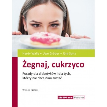 ŻEGNAJ, CUKRZYCO