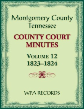Montgomery County, Tennessee County Court Minutes, Volume 12, 1823-1824