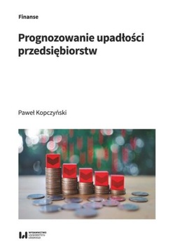 PROGNOZOWANIE UPADŁOŚCI PRZEDSIĘBIORSTW
