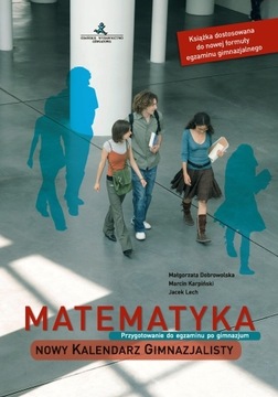 Matematyka Nowy Kalendarz gimnazjalisty Przygotowanie do egzaminu po gim.