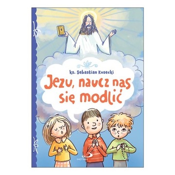 Jezu, naucz nas się modlić ks. Sebastian Kosecki
