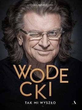 BIOGRAFIA WODECKI. TAK MI WYSZŁO - KAMIL BAŁUK, WACŁAW KRUPIŃSKI