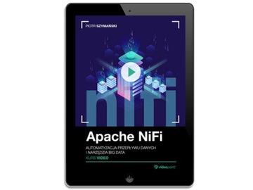 Apache NiFi. Kurs video. Automatyzacja przepływu