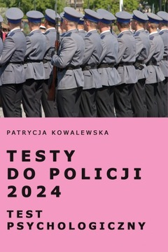 Testy do Policji 2024 Test psychologiczny Kowalewska