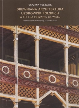 Drewniana architektura polskich uzdrowisk w XIX i na początku XX wieku