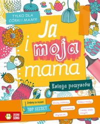 Ja i moja mama Księga pomysłów DZIEŃ MATKI