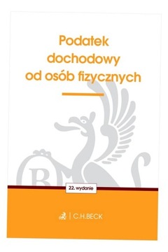 PODATEK DOCHODOWY OD OSÓB FIZYCZNYCH WYD. 22 OPRACOWANIE ZBIOROWE