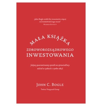 MAŁA KSIĄŻKA ZDROWOROZSĄDKOWEGO INWESTOWANIA