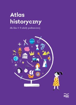 ATLAS HISTORYCZNY Klasy 4-8 Szkoła Podstawowa MAC