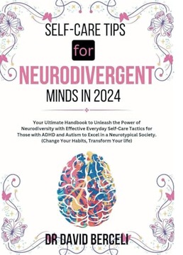 Self Care Tips for Neurodivergent minds in 2024: Your Ultimate Handbook to