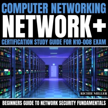 Computer Networking: Network+ Certification Study