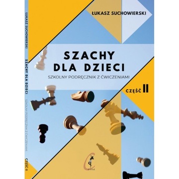 Szachy dla dzieci. Podręcznik z ćwiczeniami cz. 2