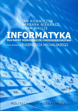 INFORMATYKA DLA KADRY KIEROWNICZEJ PRZEDSIĘBIORSTWA PODRĘCZNIK AKADEMICKI