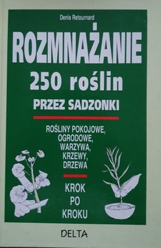 D. Retournard: Rozmnażanie 250 roślin przez sadzonki