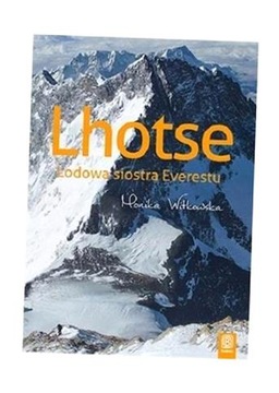 LHOTSE. LODOWA SIOSTRA EVERESTU, MONIKA WITKOWSKA