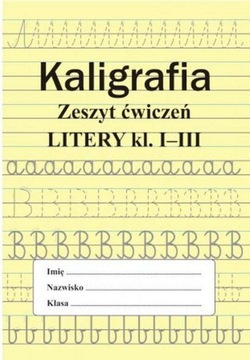 KALIGRAFIA ZESZYT ĆWICZEŃ LITERY KLASA 1-3