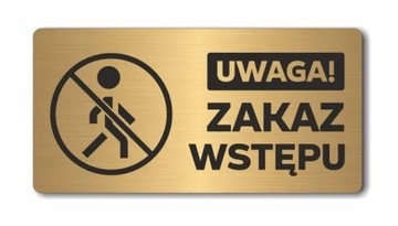 UWAGA! ZAKAZ WSTĘPU | Tabliczka informacyjna, nierdzewna ZŁOTA| Druk UV