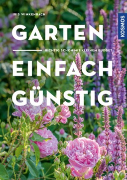 Garten - einfach günstig: Richtig schön mit kleinem Budget (2023)