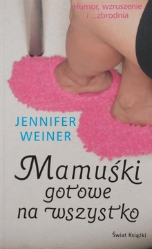 Mamuśki gotowe na wszystko Jennifer Weiner