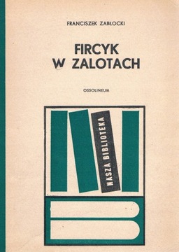 FIRCYK W ZALOTACH FRANCISZEK ZABŁOCKI