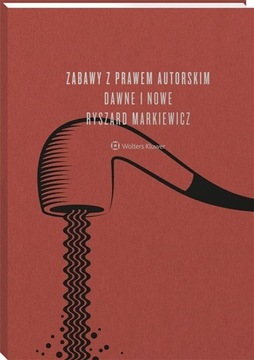 ZABAWY Z PRAWEM AUTORSKIM DAWNE I NOWE
