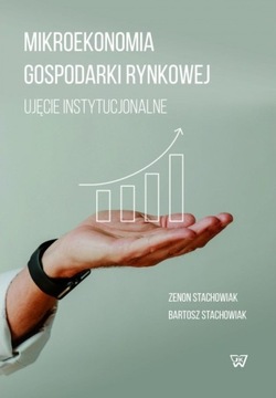 Mikroekonomia gospodarki rynkowej. Ujęcie instytucjonalne