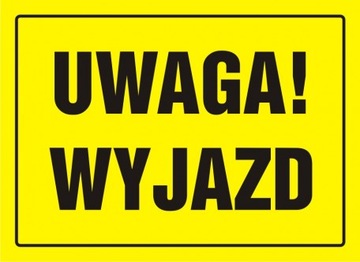 Uwaga! Wyjazd znak tabliczka 24x33 płyta PCV