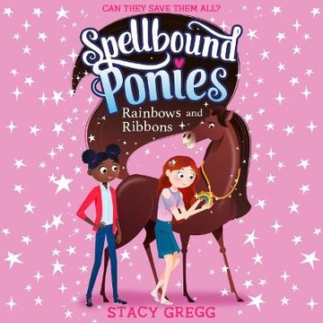 Spellbound Ponies: Rainbows and Ribbons (Spellboun