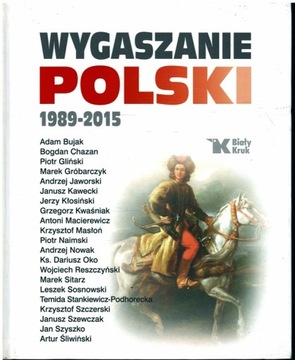 Bujak,Chazan ,Gliński, Gróbarczyk, Jaworski - WYGASZANIE POLSKI 1989 - 2015