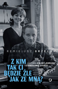 Z kim tak ci będzie źle jak ze mną Kalina Jędrusik